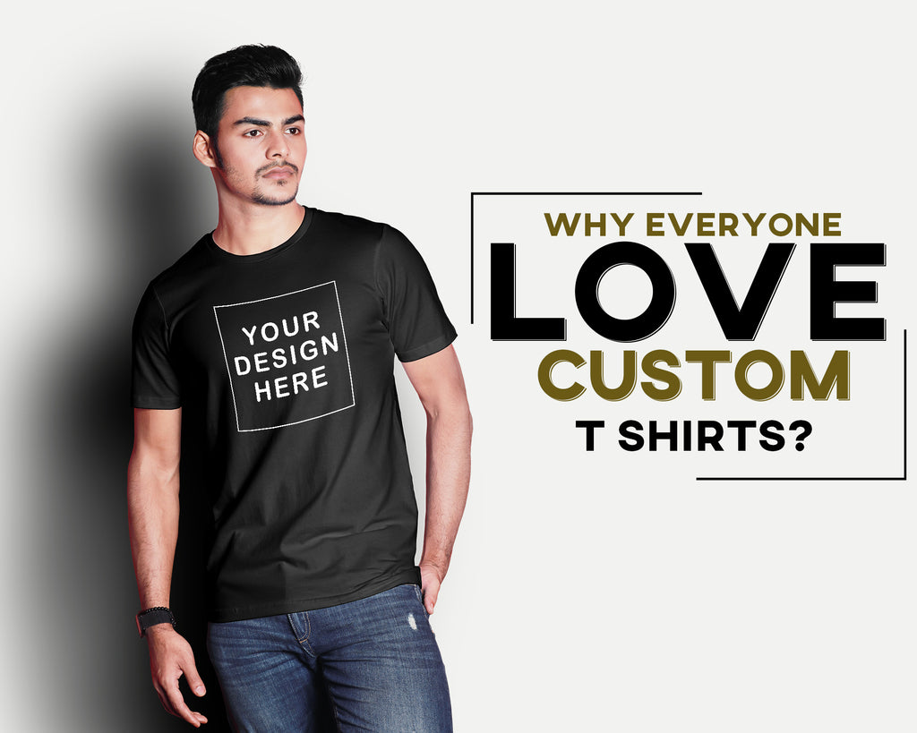 5 Reasons Why Custom T-shirts are Loved by Everyone