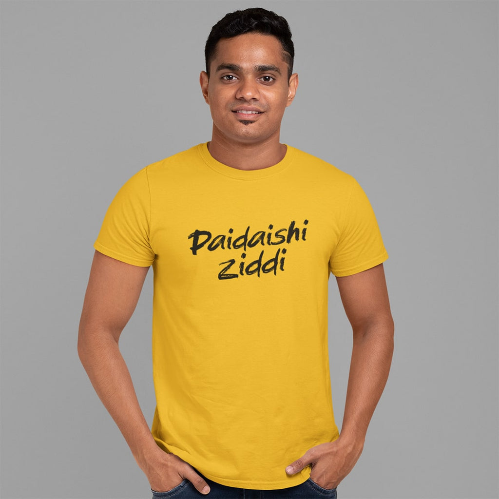 Paidaishi Ziddi- Men T Shirt