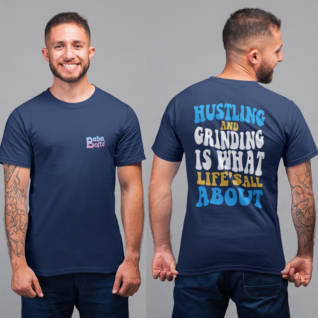 Hustling And Grinding Is What Life's All About T Shirt