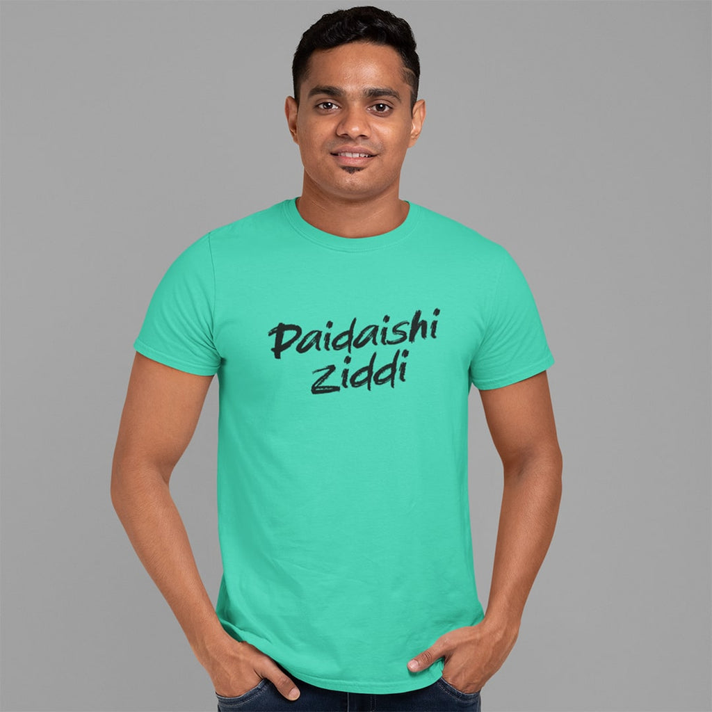 Paidaishi Ziddi- Men T Shirt