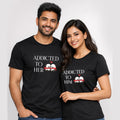 Addicted To Him & Her T Shirt
