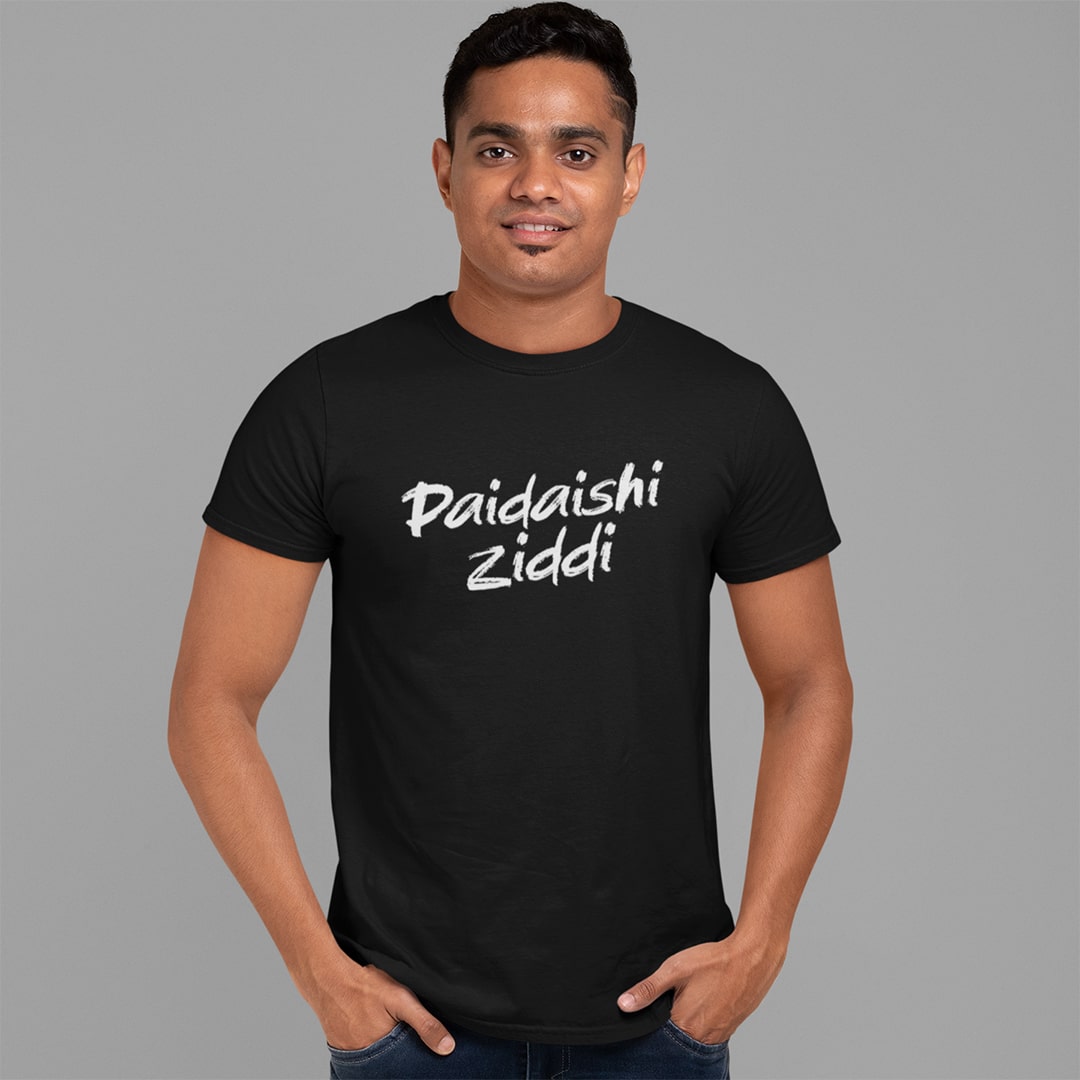 Paidaishi Ziddi- Men T Shirt