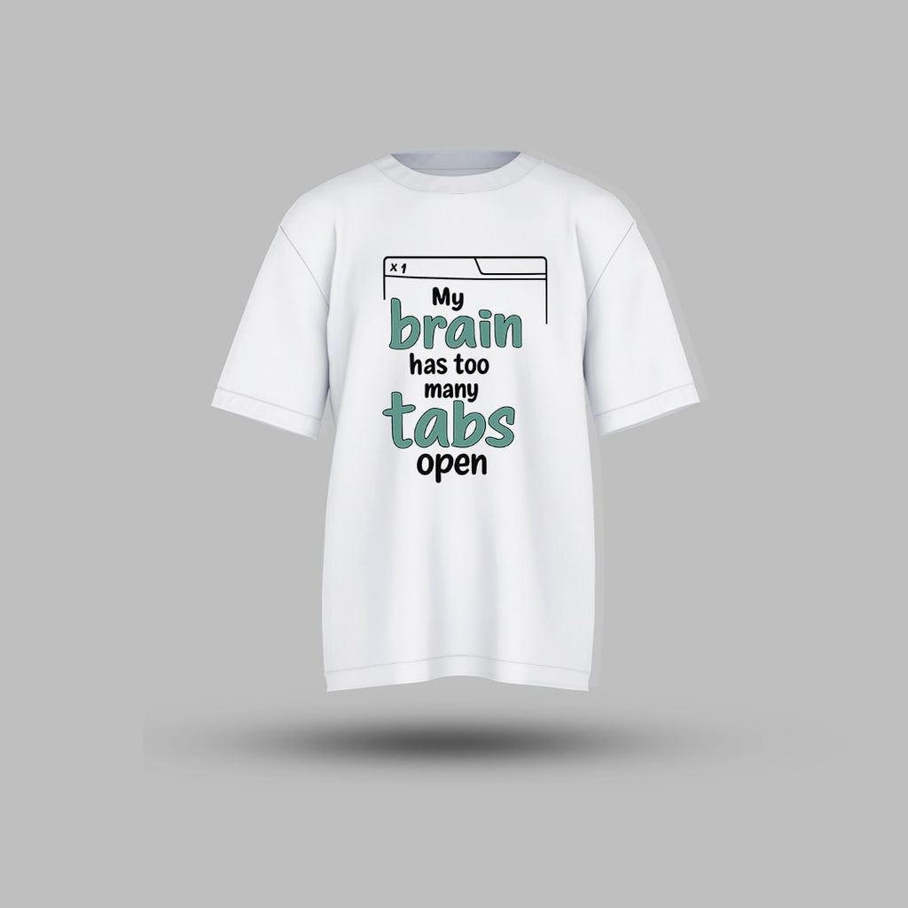 My Brain Has Too Many Tabs - Oversized T Shirt