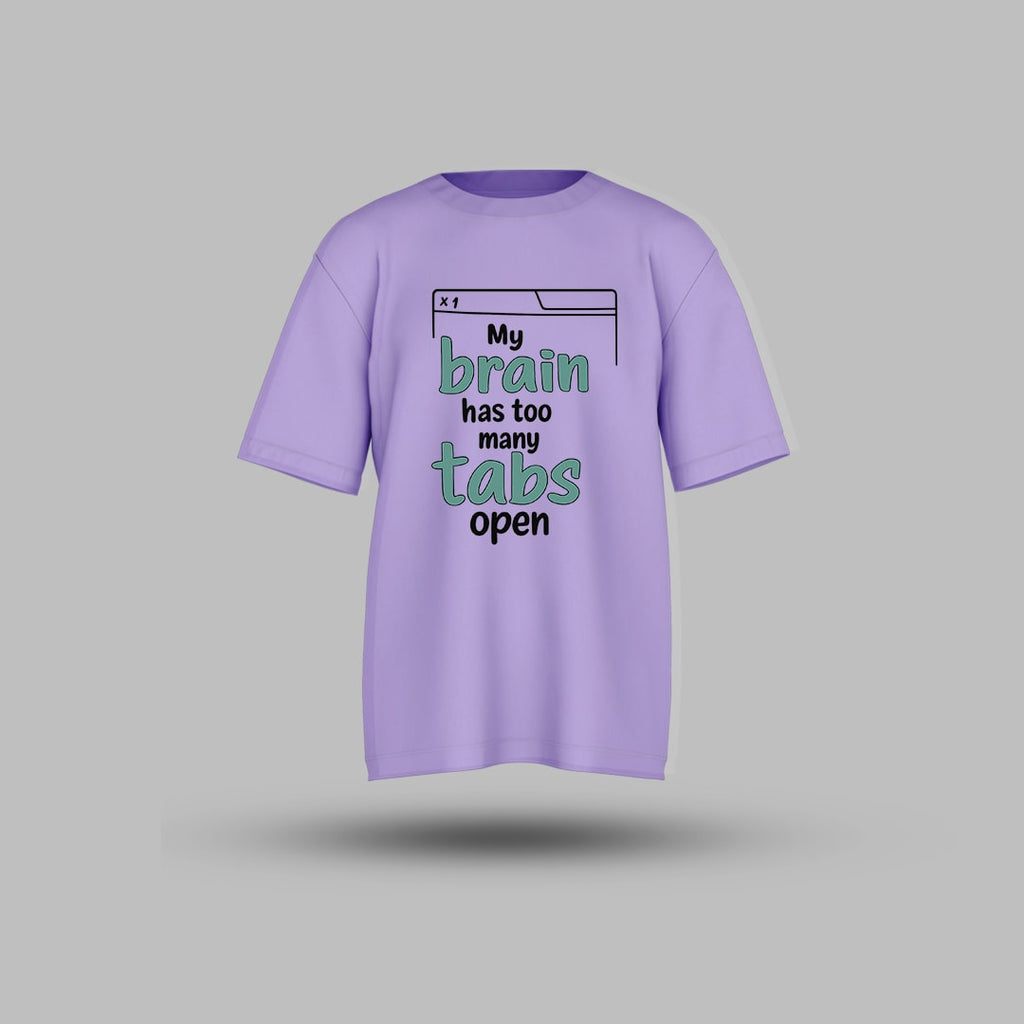 My Brain Has Too Many Tabs - Oversized T Shirt