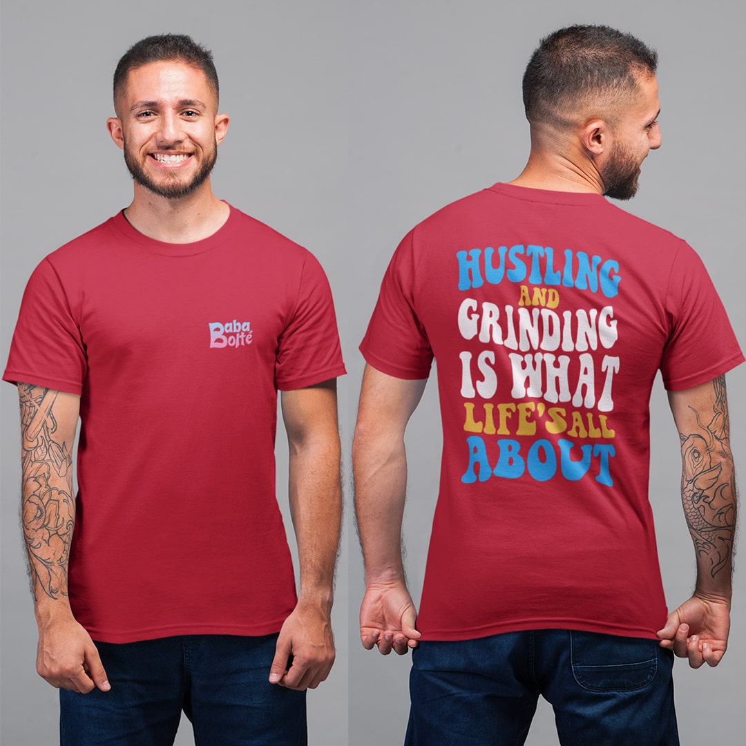 Hustling And Grinding Is What Life's All About T Shirt