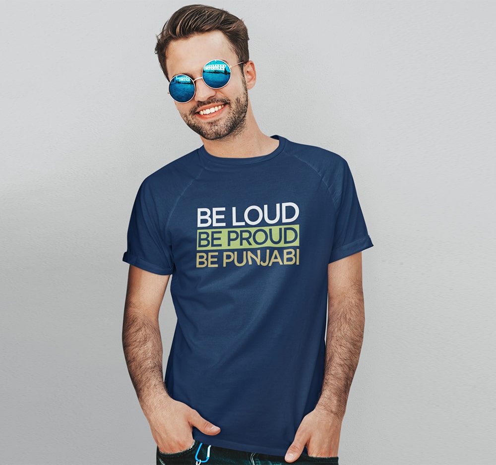 Be Loud – Be Proud – Be Punjabi – Men T Shirt