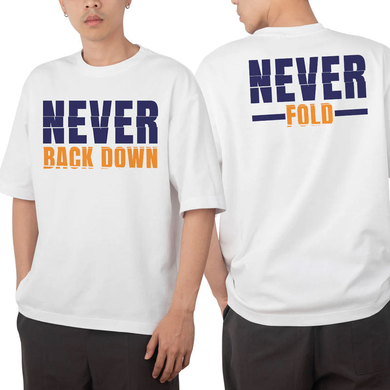 Never Fold Never Back Down White Oversized T Shirt