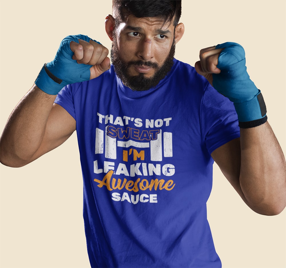 That's Not Sweat I'm Leaking Awesome Sauce T-Shirt That's Not Sweat I'm Leaking Awesome Sauce T-Shirt