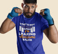 That's Not Sweat I am Leaking Awesome Sauce Gym T Shirt