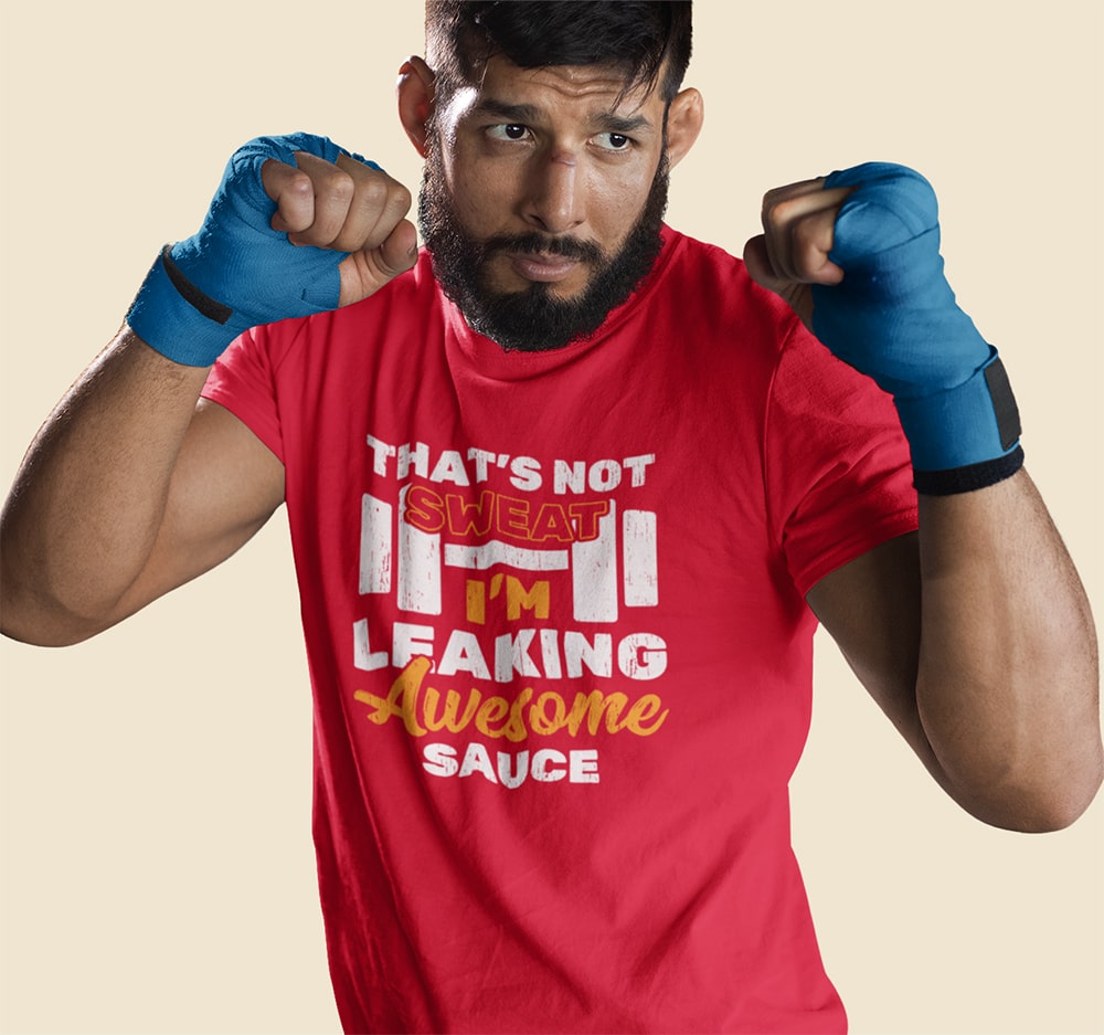 That's Not Sweat I am Leaking Awesome Sauce Gym T Shirt