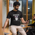 Error 404 - Men T Shirt