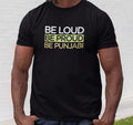 Be Loud – Be Proud – Be Punjabi – Men T Shirt