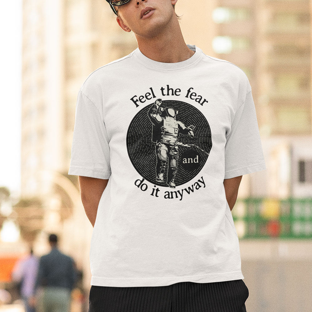 Feel The Fear And Do It Anyway Oversized T Shirt